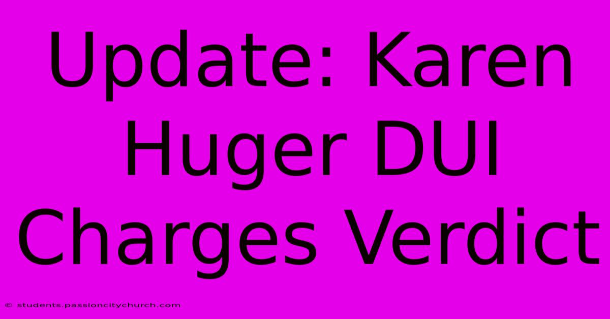 Update: Karen Huger DUI Charges Verdict