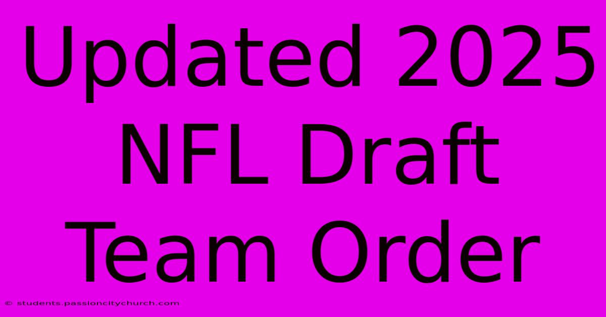 Updated 2025 NFL Draft Team Order