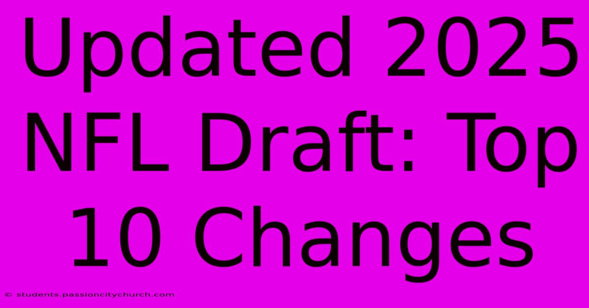 Updated 2025 NFL Draft: Top 10 Changes