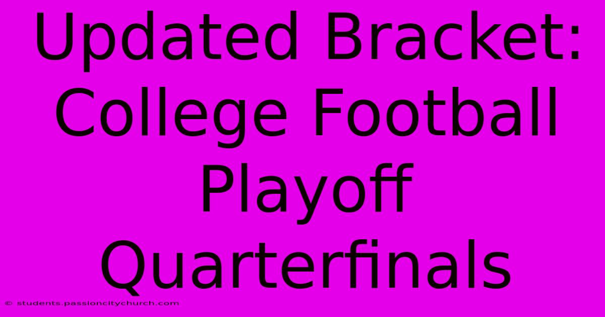 Updated Bracket: College Football Playoff Quarterfinals