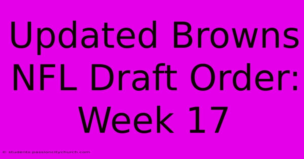 Updated Browns NFL Draft Order: Week 17