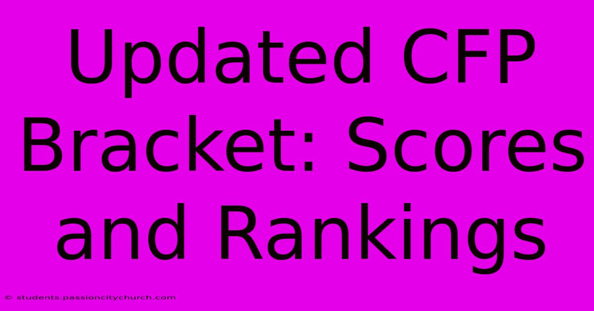 Updated CFP Bracket: Scores And Rankings