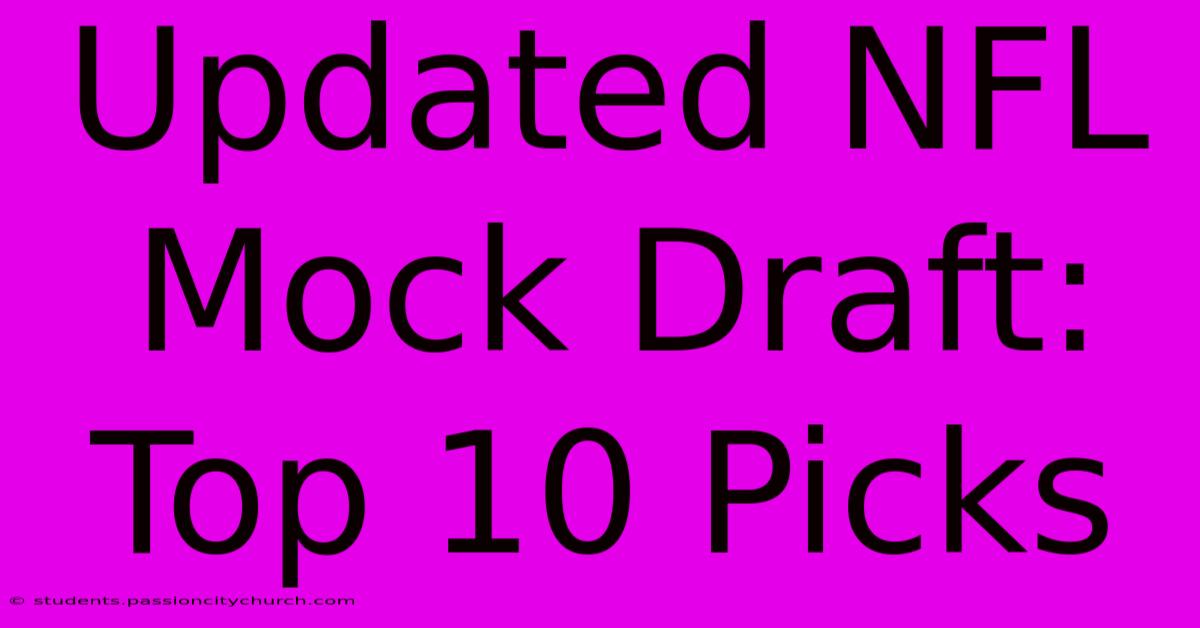 Updated NFL Mock Draft: Top 10 Picks