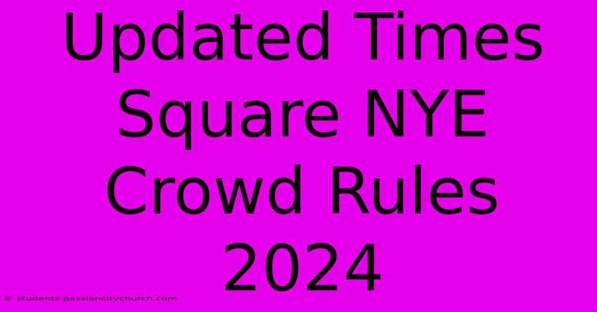 Updated Times Square NYE Crowd Rules 2024