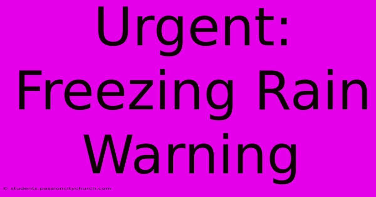 Urgent: Freezing Rain Warning