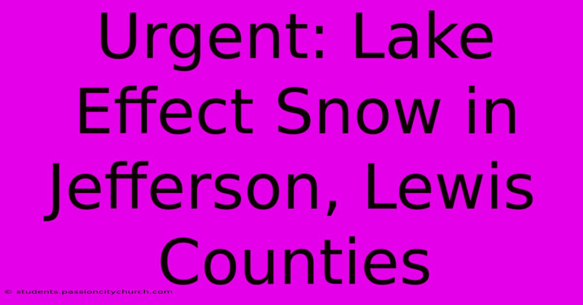 Urgent: Lake Effect Snow In Jefferson, Lewis Counties