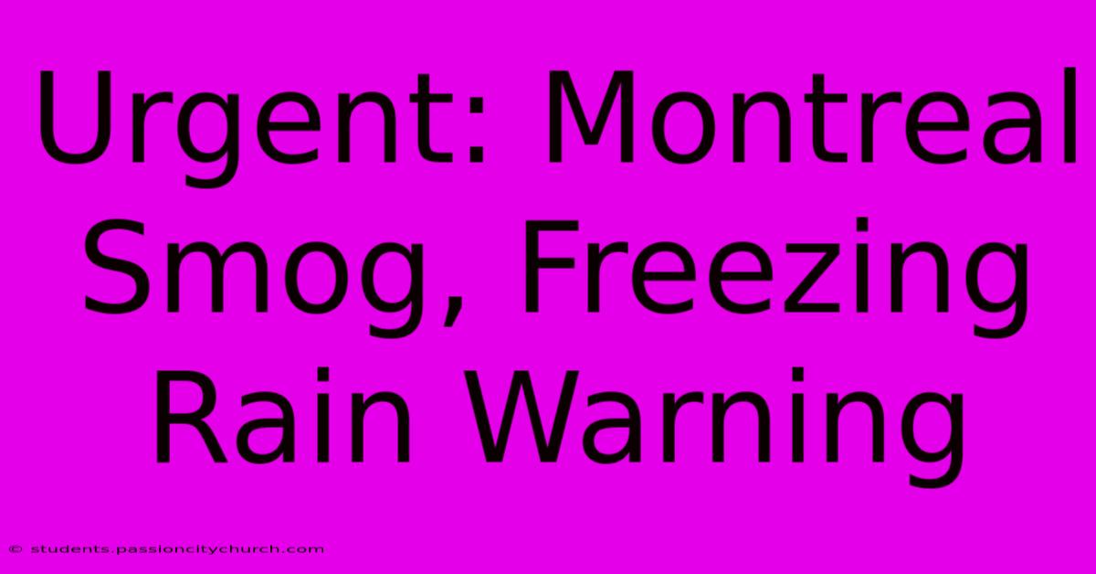 Urgent: Montreal Smog, Freezing Rain Warning