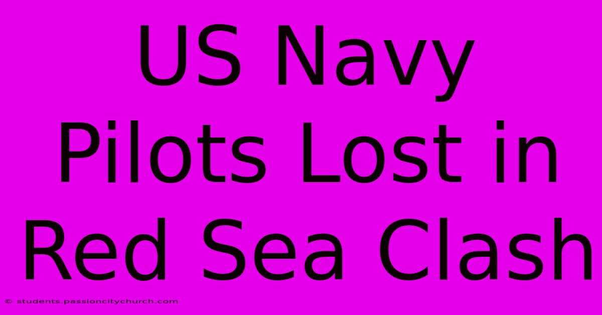 US Navy Pilots Lost In Red Sea Clash