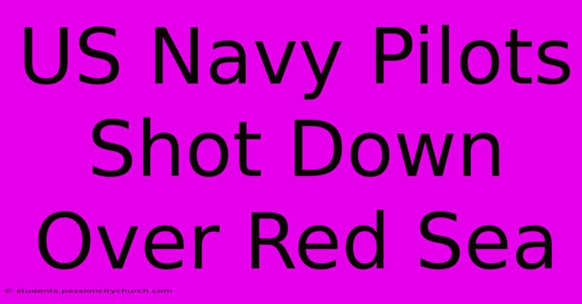 US Navy Pilots Shot Down Over Red Sea