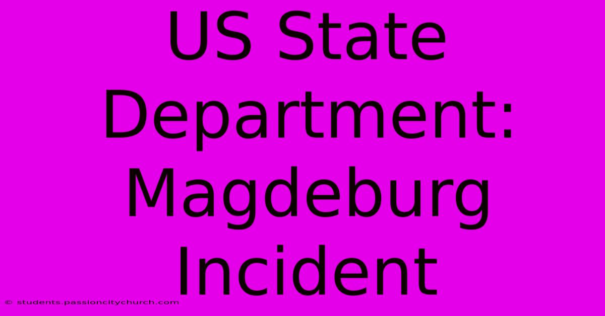 US State Department: Magdeburg Incident