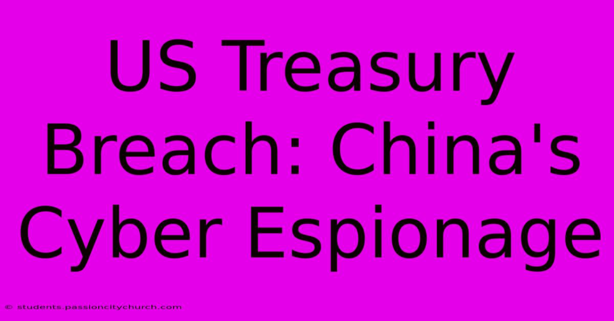 US Treasury Breach: China's Cyber Espionage