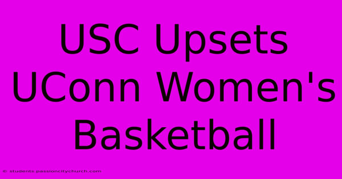 USC Upsets UConn Women's Basketball