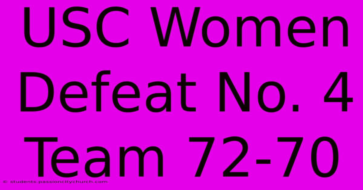 USC Women Defeat No. 4 Team 72-70