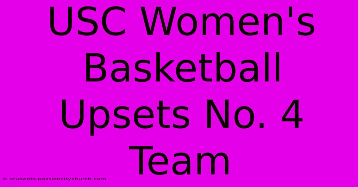 USC Women's Basketball Upsets No. 4 Team