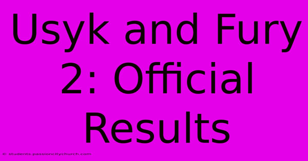 Usyk And Fury 2: Official Results