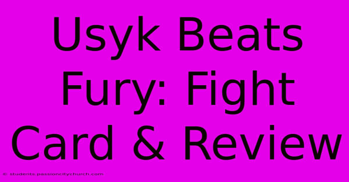 Usyk Beats Fury: Fight Card & Review