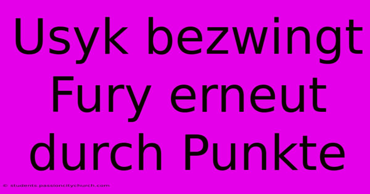 Usyk Bezwingt Fury Erneut Durch Punkte