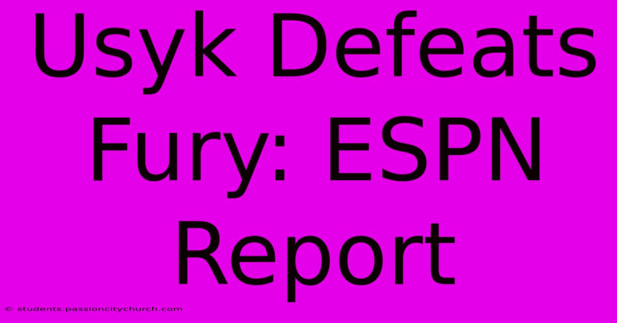 Usyk Defeats Fury: ESPN Report