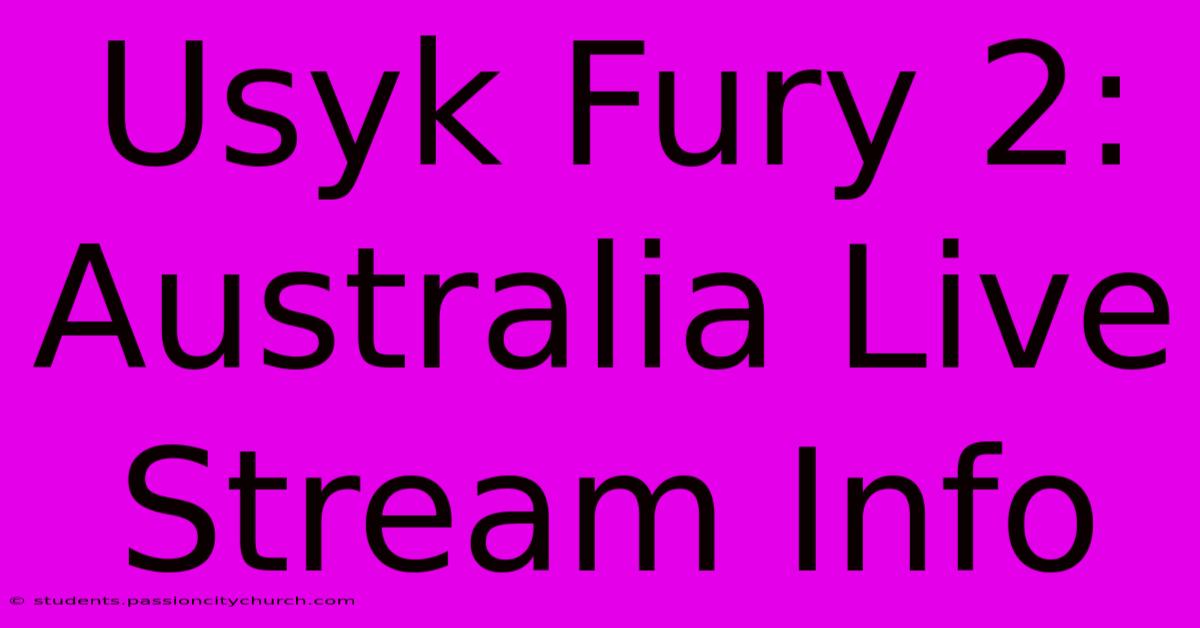 Usyk Fury 2: Australia Live Stream Info