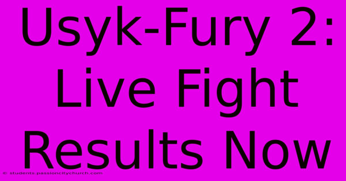 Usyk-Fury 2: Live Fight Results Now