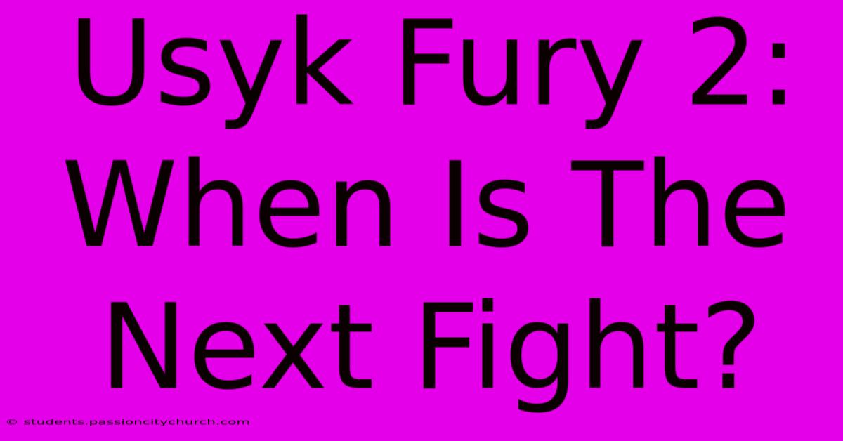 Usyk Fury 2: When Is The Next Fight?