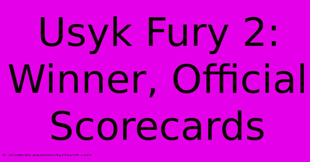 Usyk Fury 2: Winner, Official Scorecards