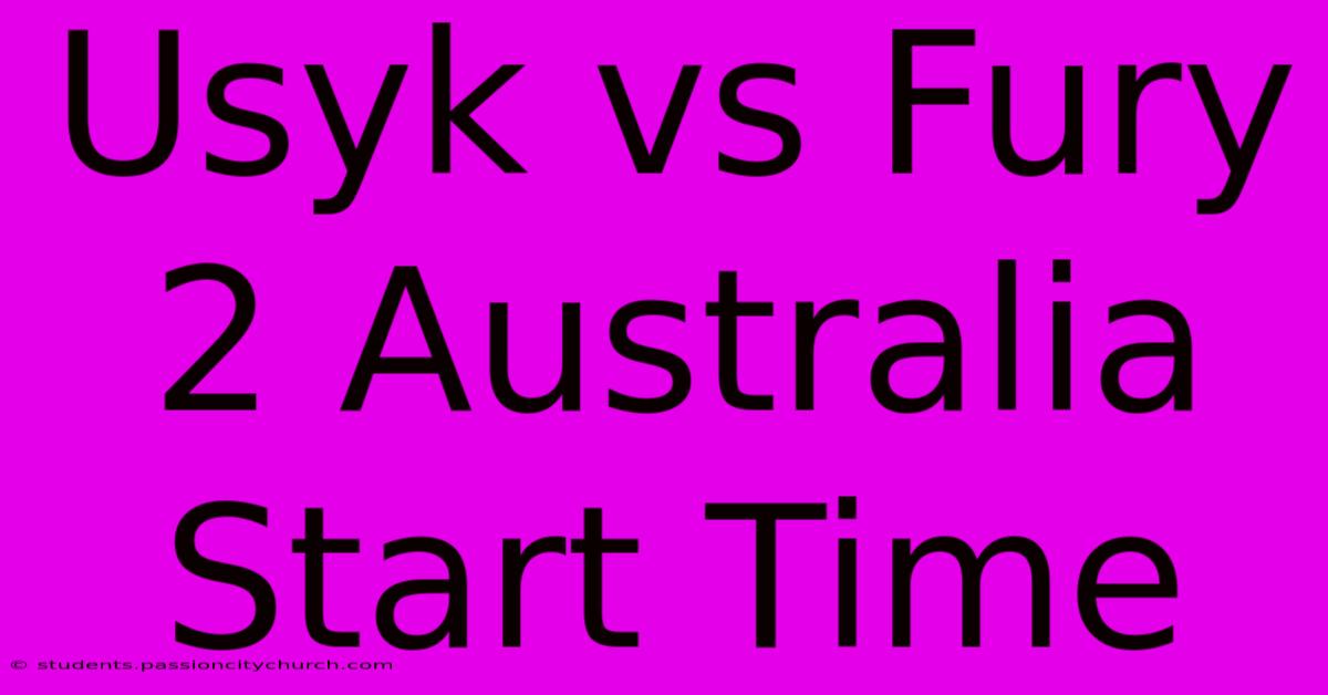 Usyk Vs Fury 2 Australia Start Time