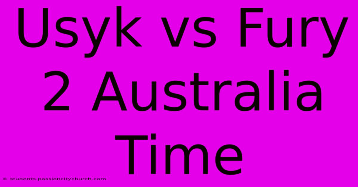 Usyk Vs Fury 2 Australia Time