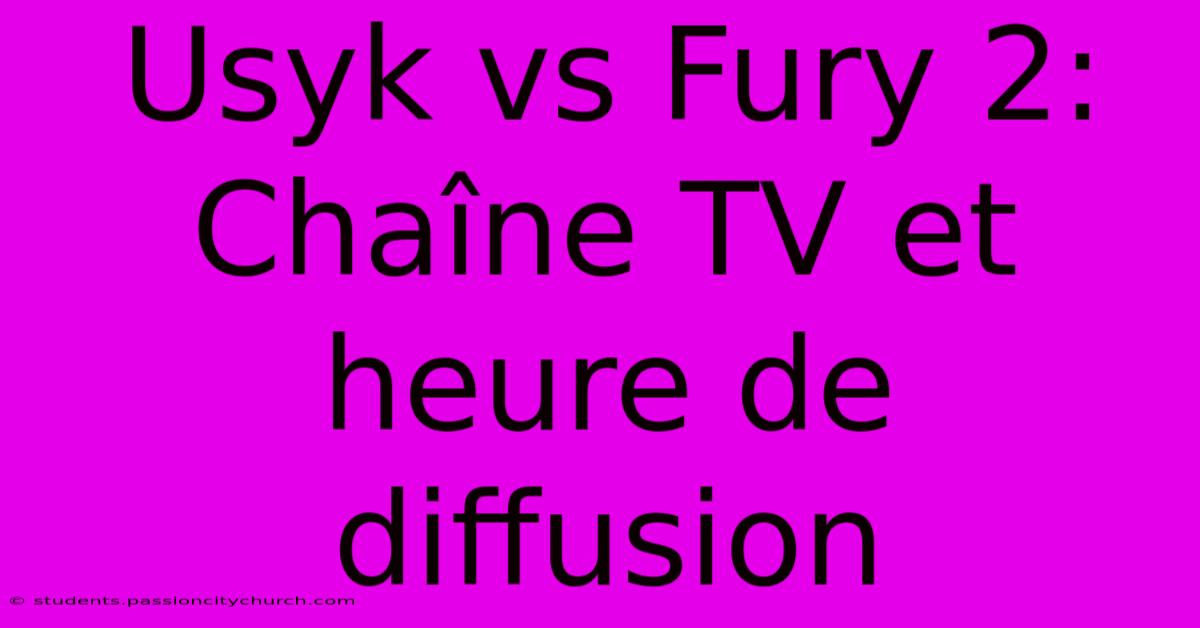 Usyk Vs Fury 2: Chaîne TV Et Heure De Diffusion