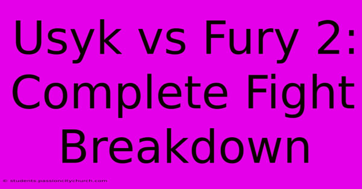 Usyk Vs Fury 2: Complete Fight Breakdown