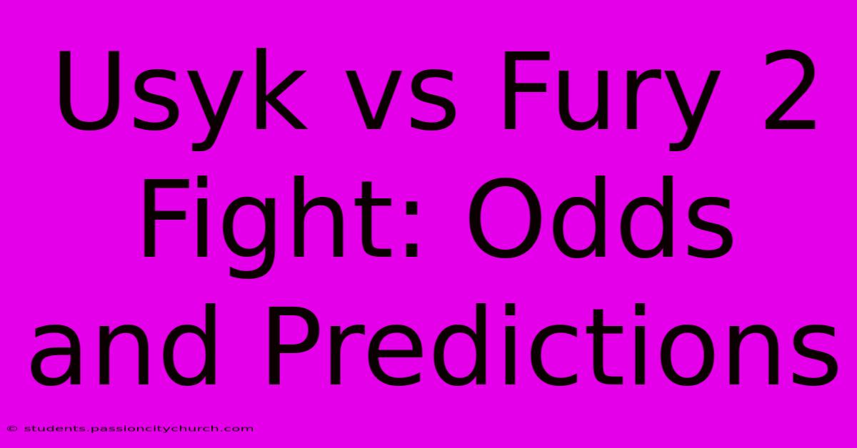 Usyk Vs Fury 2 Fight: Odds And Predictions