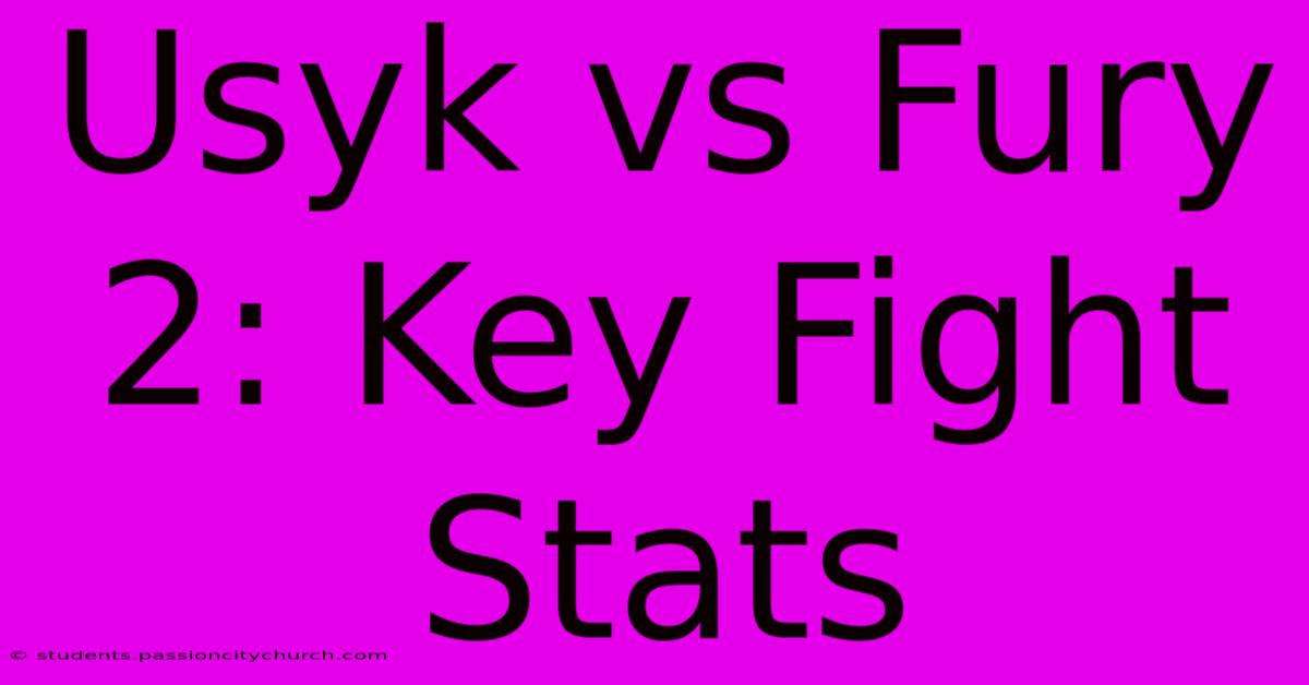 Usyk Vs Fury 2: Key Fight Stats