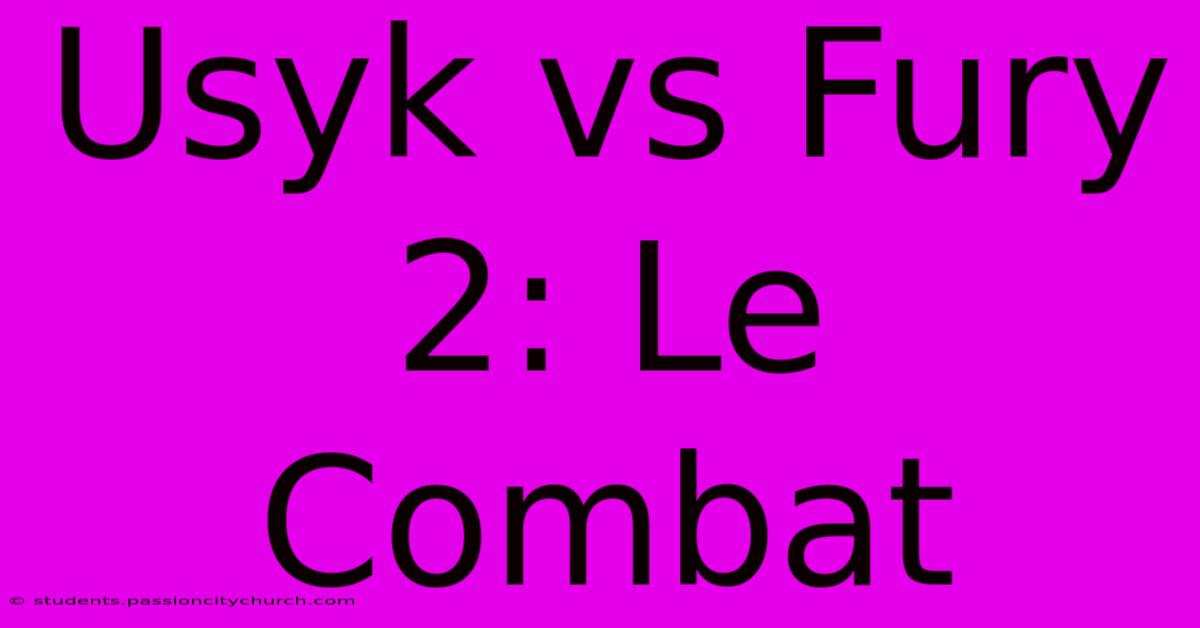 Usyk Vs Fury 2: Le Combat