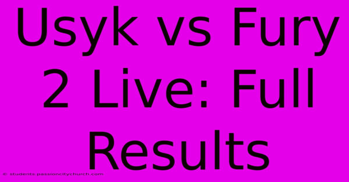 Usyk Vs Fury 2 Live: Full Results