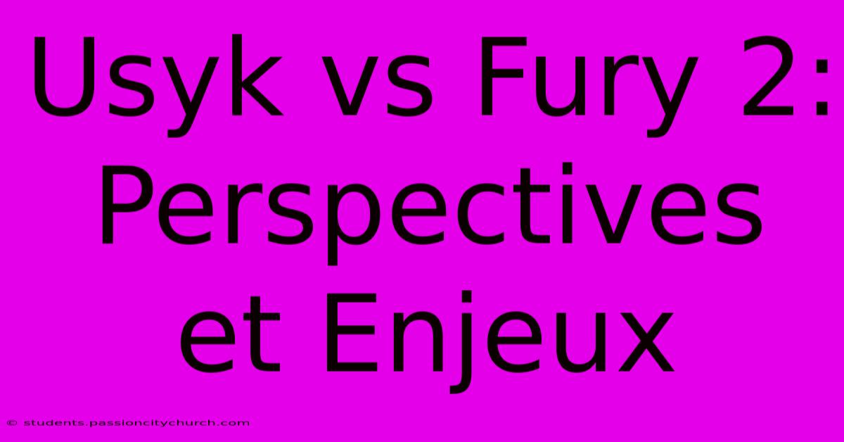 Usyk Vs Fury 2:  Perspectives Et Enjeux