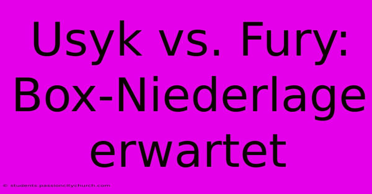 Usyk Vs. Fury: Box-Niederlage Erwartet