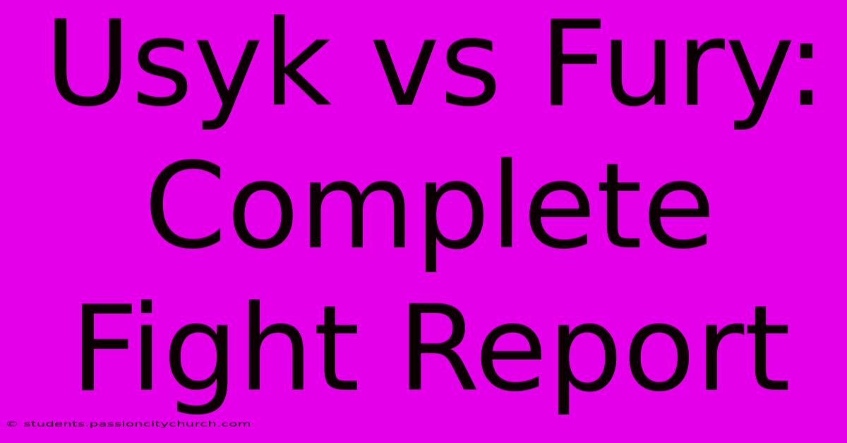 Usyk Vs Fury: Complete Fight Report