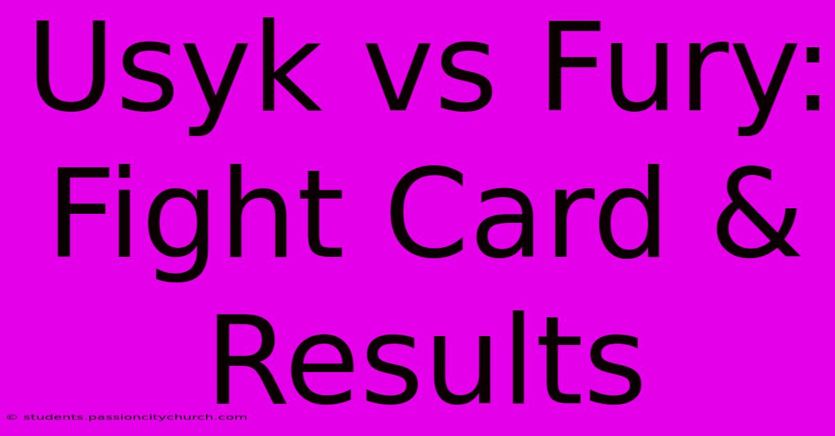 Usyk Vs Fury: Fight Card & Results