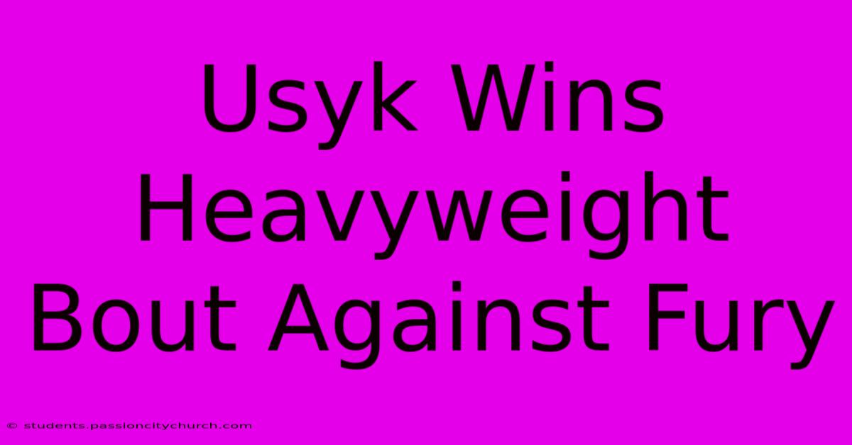 Usyk Wins Heavyweight Bout Against Fury