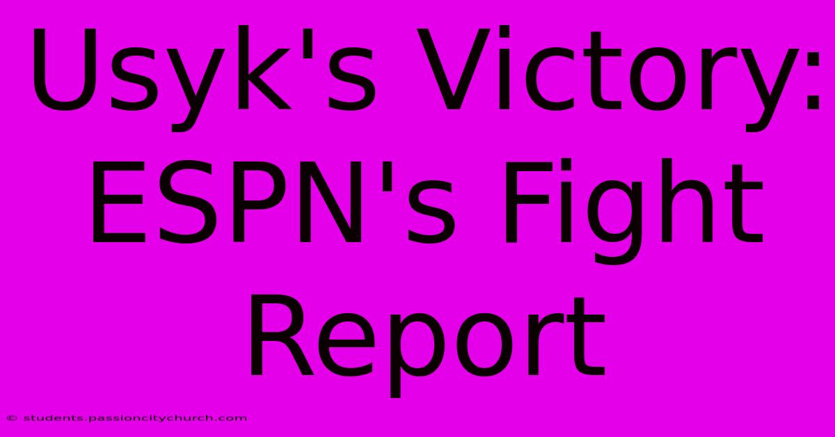 Usyk's Victory: ESPN's Fight Report