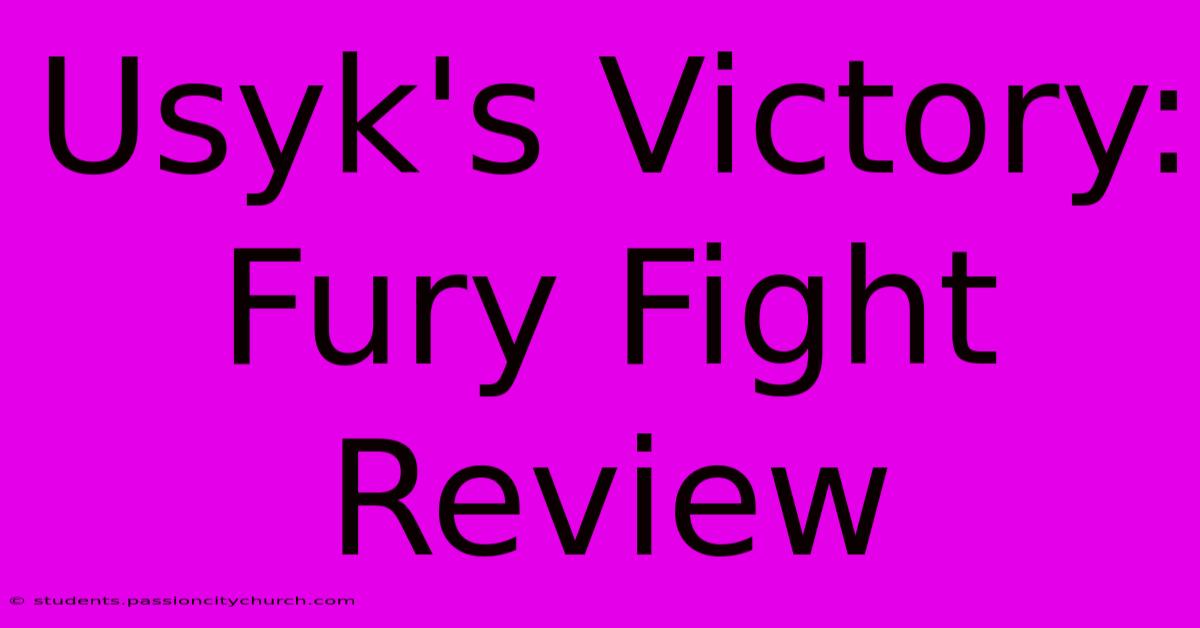 Usyk's Victory: Fury Fight Review