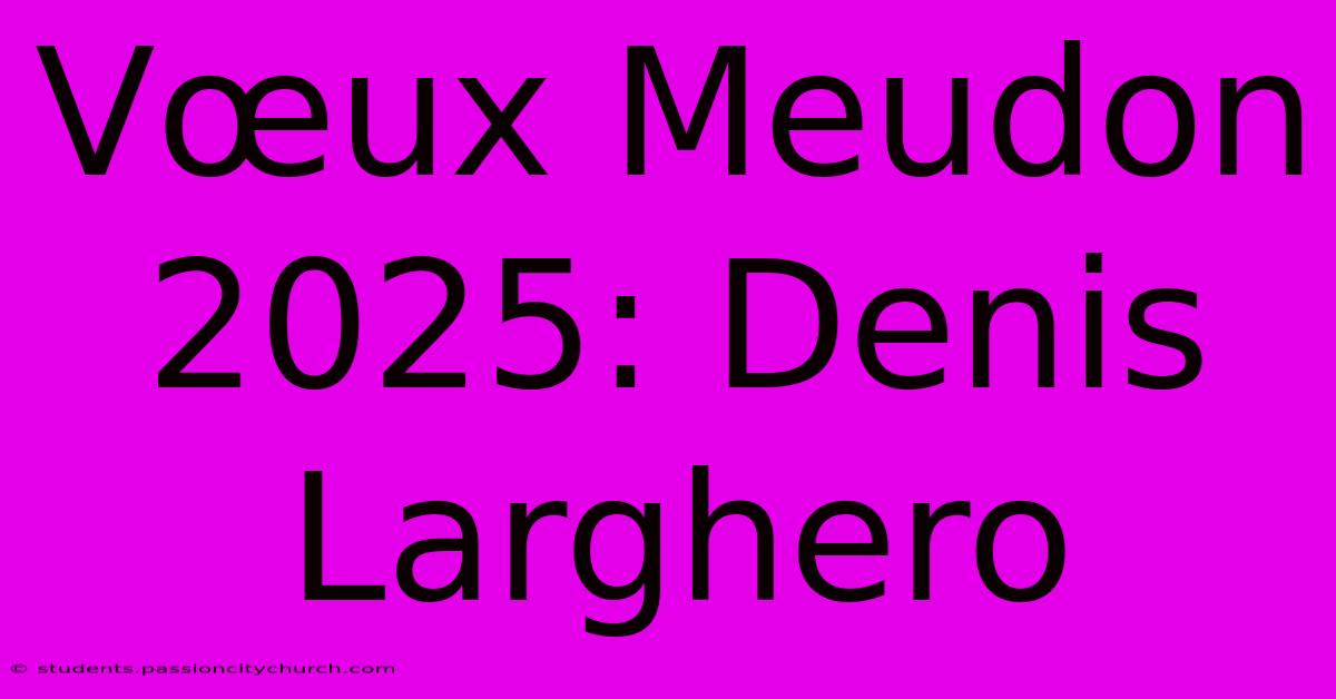 Vœux Meudon 2025: Denis Larghero