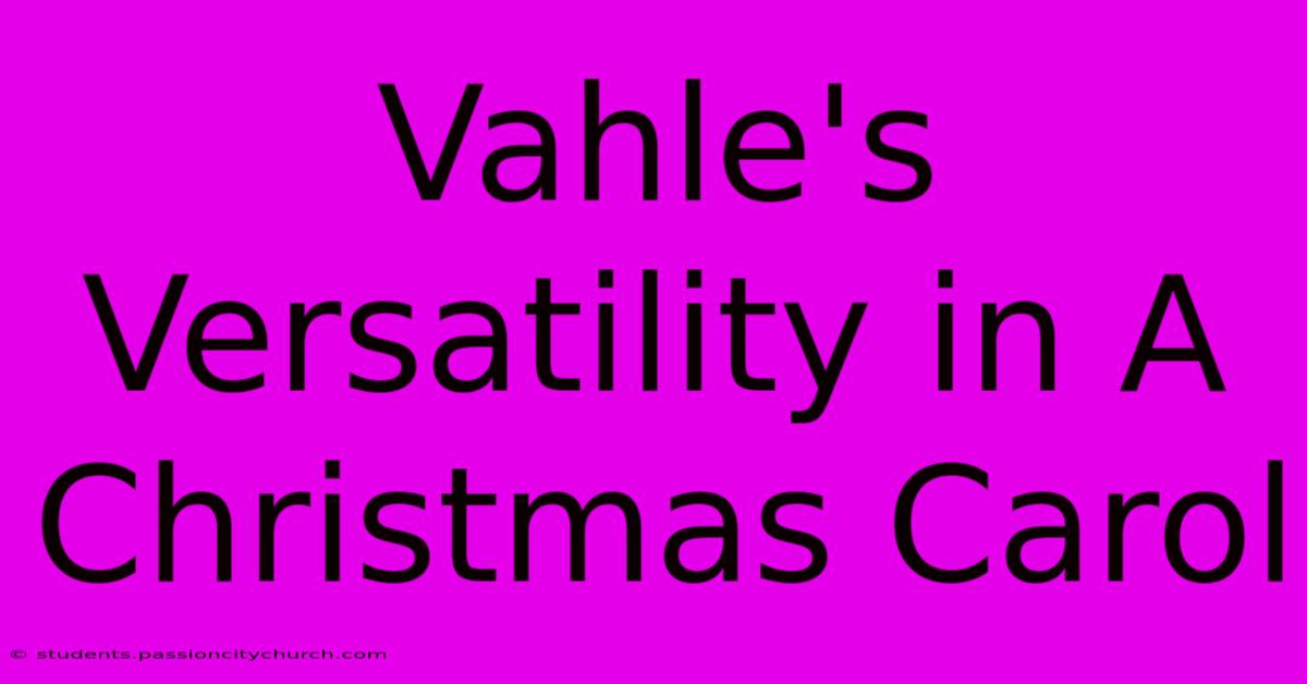 Vahle's Versatility In A Christmas Carol