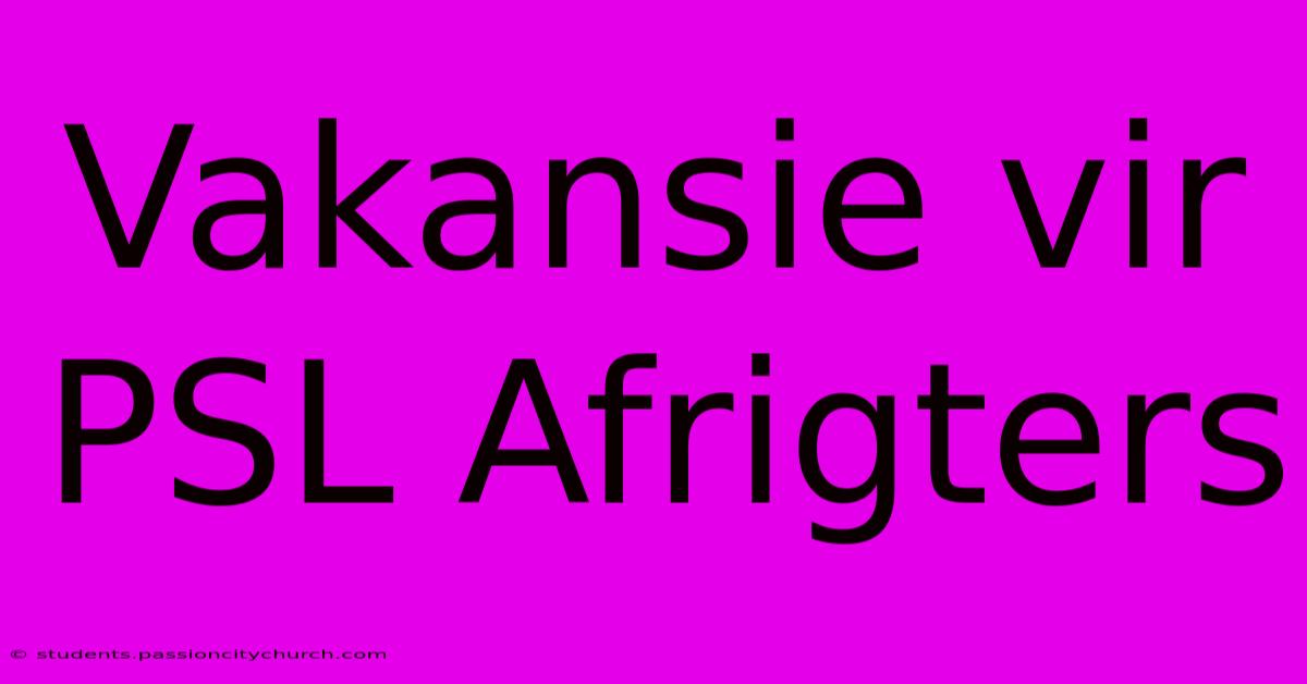 Vakansie Vir PSL Afrigters