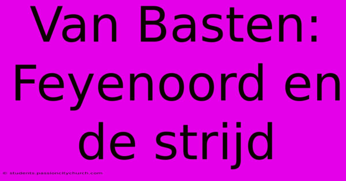 Van Basten: Feyenoord En De Strijd