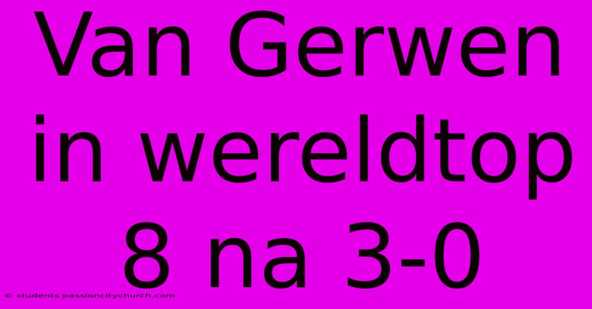 Van Gerwen In Wereldtop 8 Na 3-0