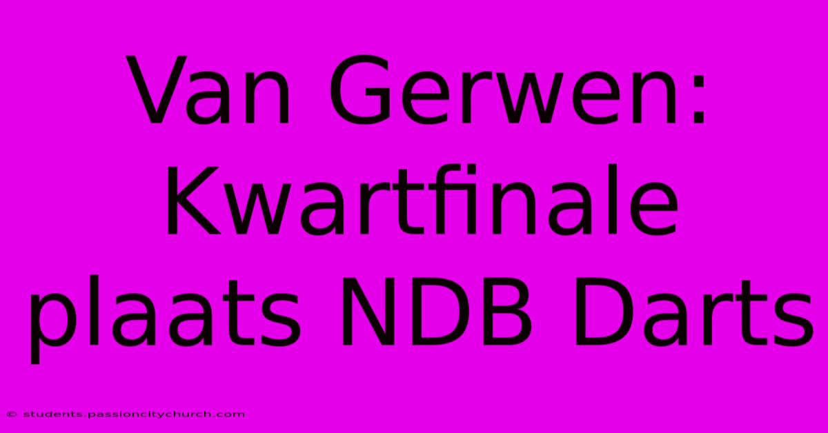 Van Gerwen: Kwartfinale Plaats NDB Darts