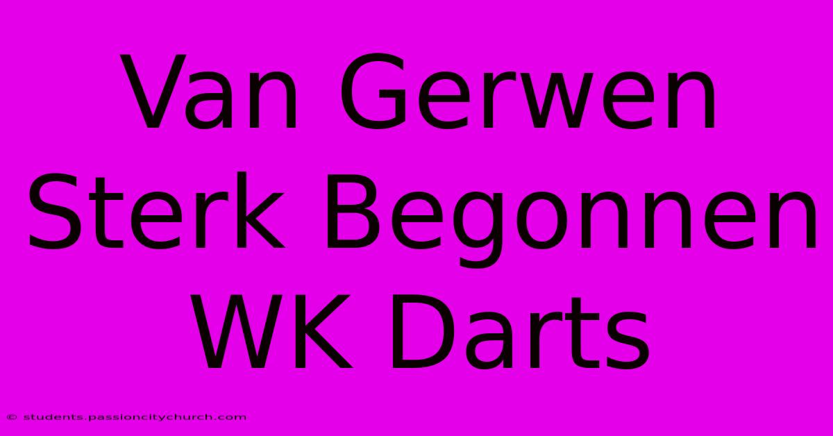 Van Gerwen Sterk Begonnen WK Darts