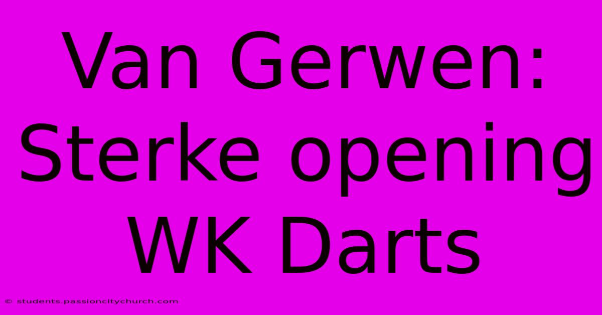 Van Gerwen: Sterke Opening WK Darts