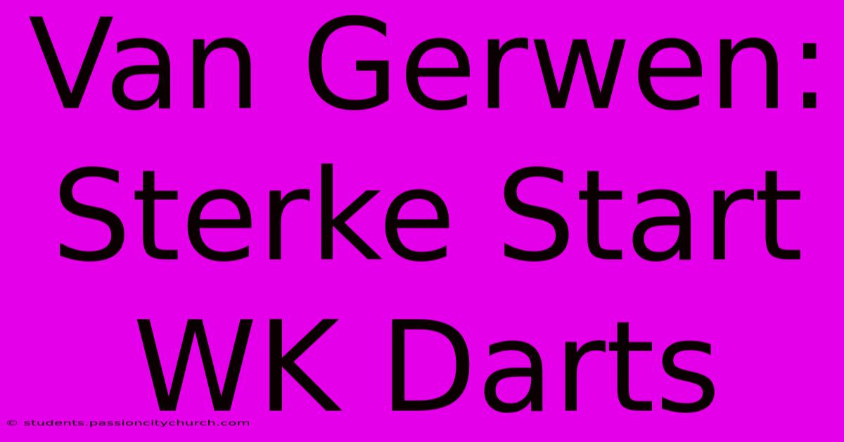 Van Gerwen: Sterke Start WK Darts